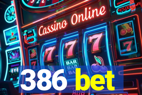 386 bet